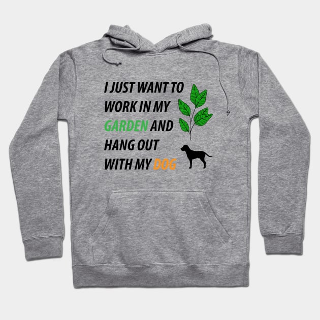 I Just Want to Work in My Garden and Hang Out With My Dog Hoodie by BiancaEm